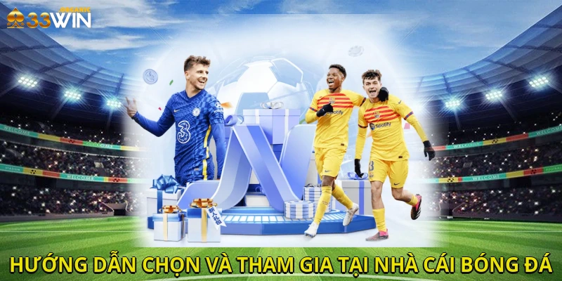 Hướng dẫn chọn và tham gia tại nhà cái bóng đá