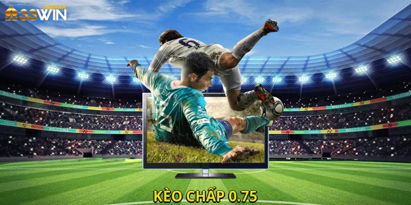 Kèo Chấp 0.75