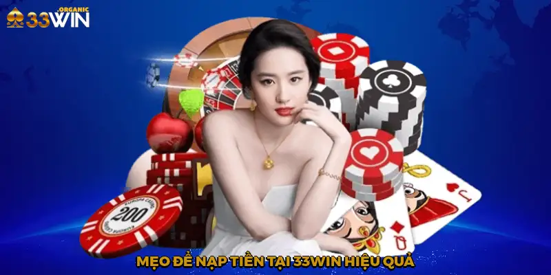 Mẹo để nạp tiền tại 33Win hiệu quả