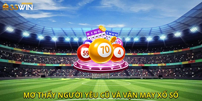 Mơ thấy người yêu cũ và vận may xổ số