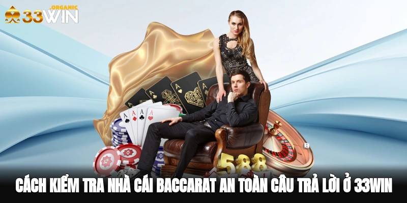 Cách kiểm tra nhà cái baccarat an toàn