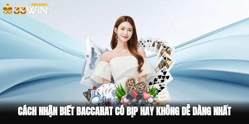 Cách nhận biết Baccarat có bịp hay không dễ dàng nhất