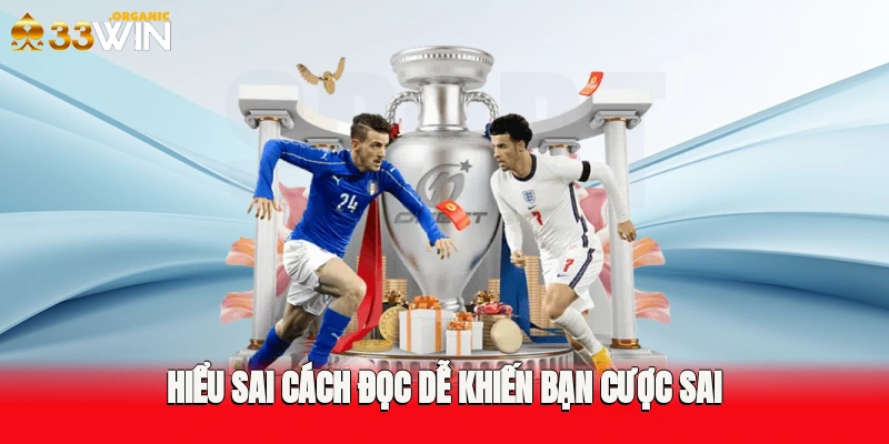 Hiểu sai cách đọc dễ khiến bạn cược sai