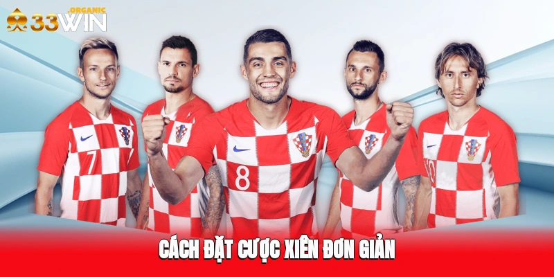 Cách đặt cược xiên đơn giản