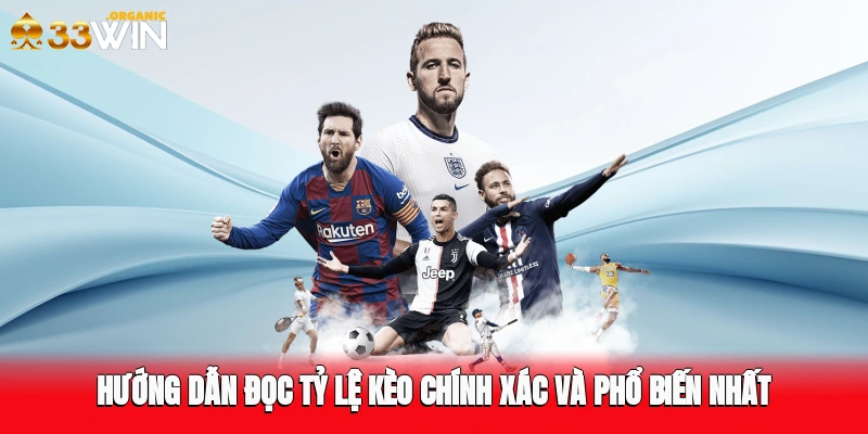 Hướng dẫn đọc tỷ lệ kèo chính xác và phổ biến nhất