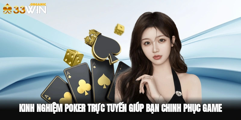 Kinh nghiệm Poker trực tuyến giúp bạn chinh phục game