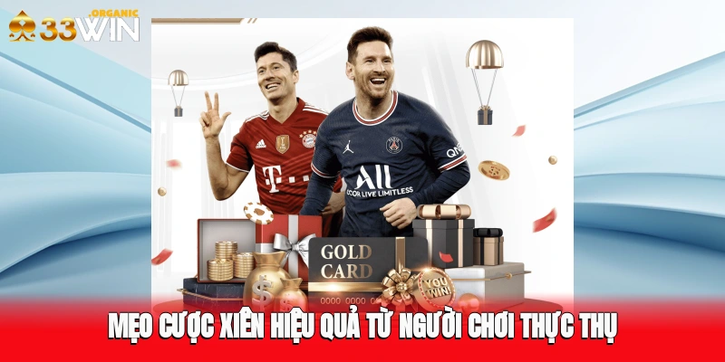 Mẹo cược xiên hiệu quả từ người chơi thực thụ