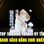Top 10 Game Tài Xỉu Uy Tín – Danh Sách Đáng Chơi Nhất