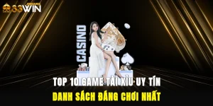 Top 10 Game Tài Xỉu Uy Tín – Danh Sách Đáng Chơi Nhất